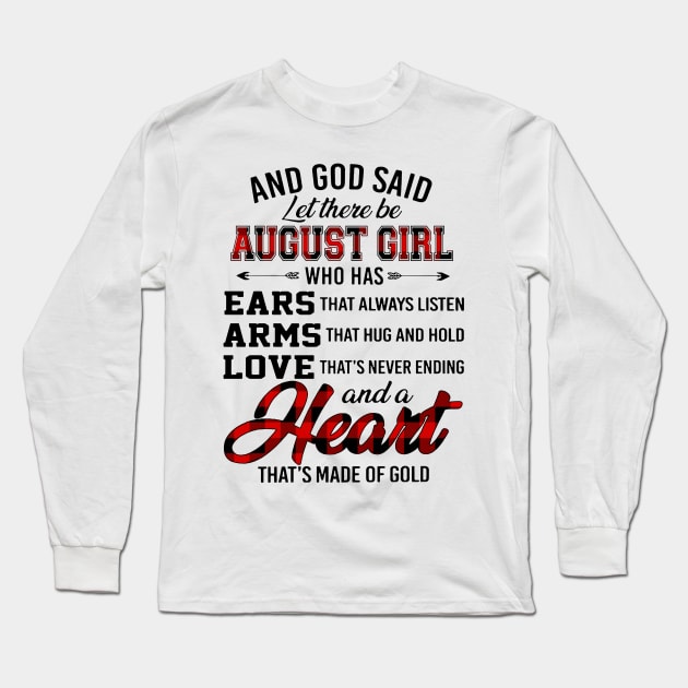 God Said Let There Be August Girl Who Has Ears Arms Love Long Sleeve T-Shirt by trainerunderline
